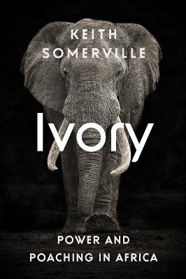 Ivory: Power and Poaching in Africa book