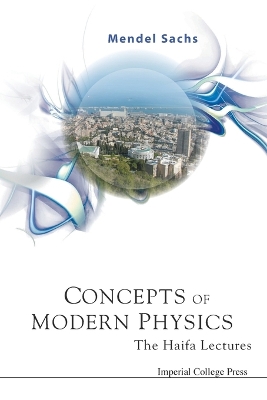 Concepts Of Modern Physics: The Haifa Lectures by Mendel Sachs