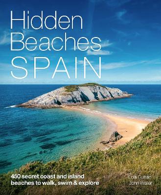 Hidden Beaches Spain: 450 secret coast and island beaches to walk, swim & explore book