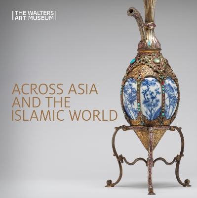 Across Asia and the Islamic World: Movement and Mobility in the Arts of East Asian, South and Southeast Asian, and Islamic Cultures book