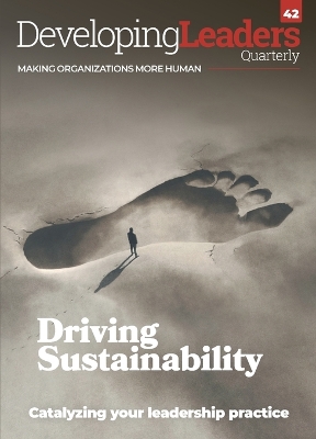 Developing Leaders Quarterly - issue 42 - Driving Sustainability: Making Organizations More Human book