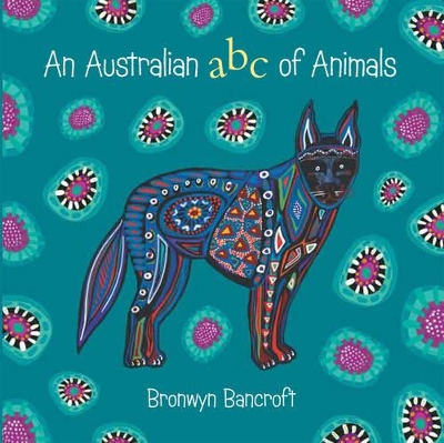 Australian ABC of Animals: Little Hare Books by Dr. Bronwyn Bancroft