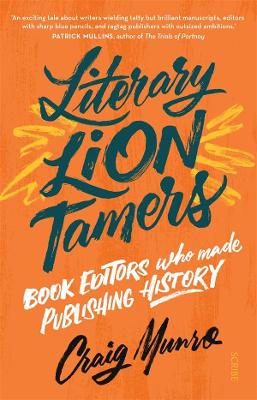 Literary Lion Tamers: Book editors who made publishing history book