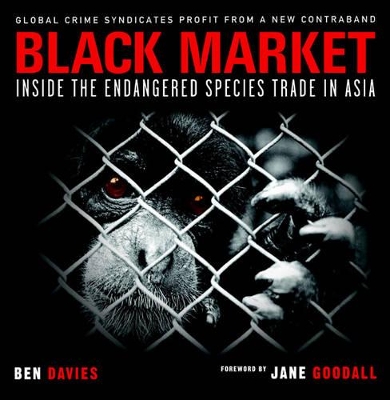 Black Market: Inside the Endangered Species Trade in Asia book