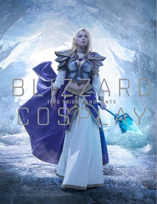 Blizzard Cosplay: Tips, Tricks and Hints book