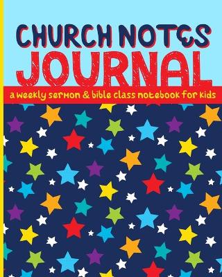 Church Notes Journal: A Weekly Sermon and Bible Class Notebook for Kids by Shalana Frisby