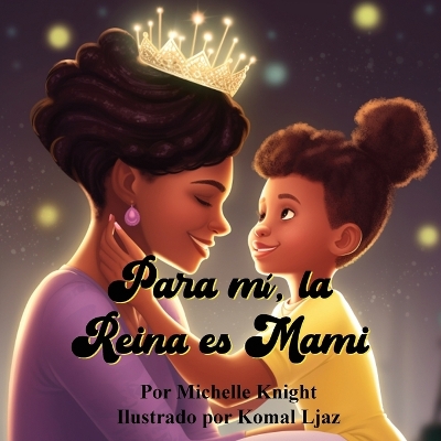 Para mí, la Reina es Mami by Michelle Knight