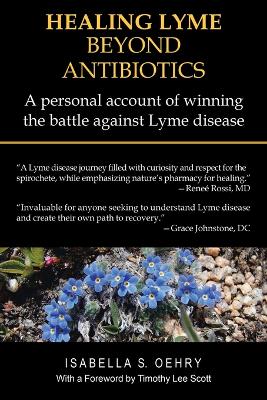 Healing Lyme Beyond Antibiotics: A Personal Account of Winning the Battle Against Lyme Disease book