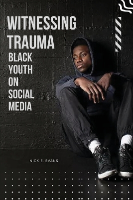 Witnessing Trauma Black Youth on Social Media book