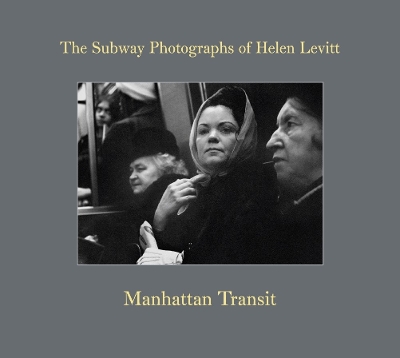 Helen Levitt: Manhattan Transit book