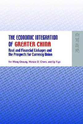 Economic Integration of Greater China - Real and Financial Linkages and the Prospects for Currency Union book