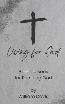 Living for God: Bible Lessons for Pursuing God book