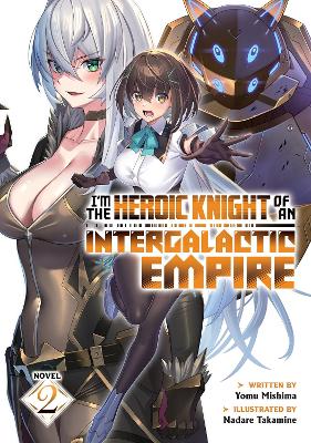 I'm the Heroic Knight of an Intergalactic Empire! (Light Novel) Vol. 2 book
