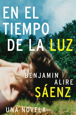 En El Tiempo de la Luz: Una Novela by Benjamin Alire Sáenz