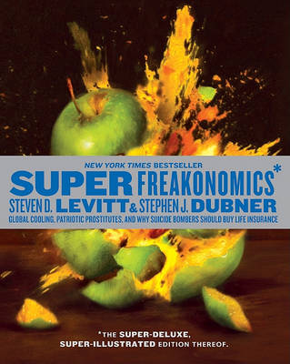 Superfreakonomics, Illustrated Edition by Steven D Levitt