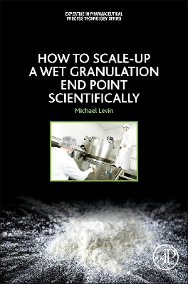 How to Scale-Up a Wet Granulation End Point Scientifically book