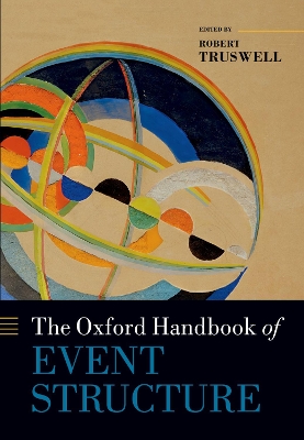 The Oxford Handbook of Event Structure by Robert Truswell