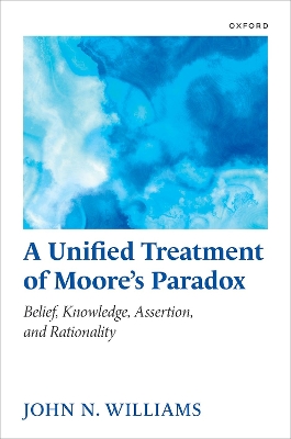 A Unified Treatment of Moore's Paradox: Belief, Knowledge, Assertion and Rationality book