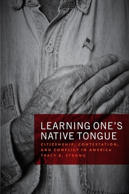 Learning One's Native Tongue: Citizenship, Contestation, and Conflict in America book