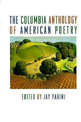 The Columbia Anthology of American Poetry by Jay Parini