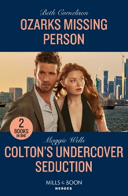 Ozarks Missing Person / Colton's Undercover Seduction: Ozarks Missing Person (Arkansas Special Agents) / Colton's Undercover Seduction (The Coltons of New York) (Mills & Boon Heroes) book