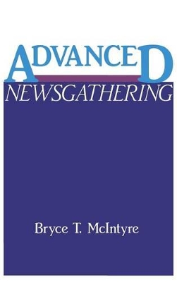 Advanced Newsgathering by Bryce T. Mcintyre