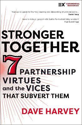 Stronger Together: Seven Partnership Virtues and the Vices that Subvert Them book