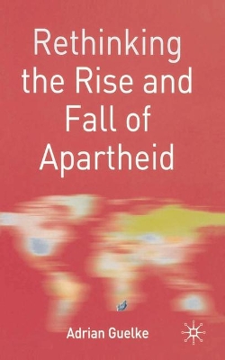 Rethinking the Rise and Fall of Apartheid book