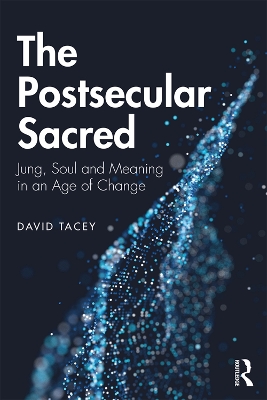 The Postsecular Sacred: Jung, Soul and Meaning in an Age of Change book