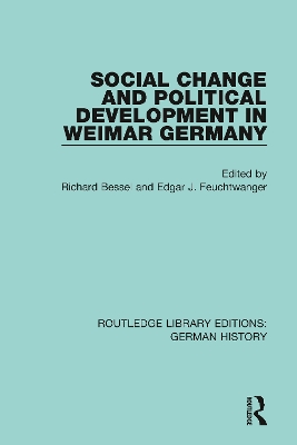 Social Change and Political Development in Weimar Germany by Richard Bessel