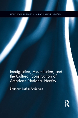 Immigration, Assimilation, and the Cultural Construction of American National Identity by Shannon Latkin Anderson