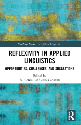 Reflexivity in Applied Linguistics: Opportunities, Challenges, and Suggestions by Sal Consoli