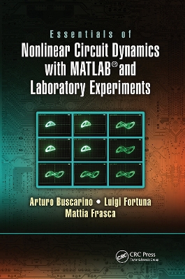 Essentials of Nonlinear Circuit Dynamics with MATLAB® and Laboratory Experiments book