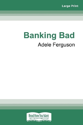 Banking Bad: Whistleblowers. Corporate cover-ups. One journalist's fight for the truth. book