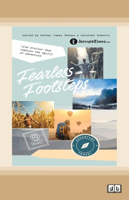 Fearless Footsteps: True Stories That Capture the Spirit of Adventure by Nathan James Thomas