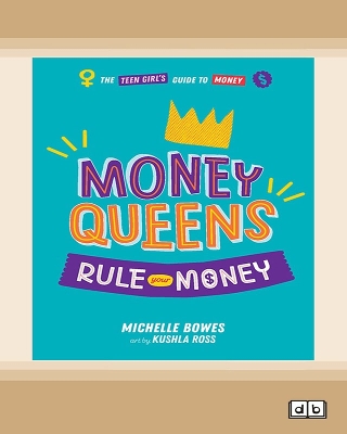 Money Queens: Rule Your Money by Michelle Bowes