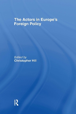 Actors in Europe's Foreign Policy by Christopher Hill