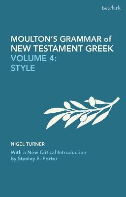 Moulton's Grammar of New Testament Greek: Volume 4: Style: With a New Critical Introduction by Stanley E. Porter book