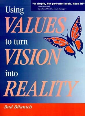 Using Values to Turn Vision Into Reality book