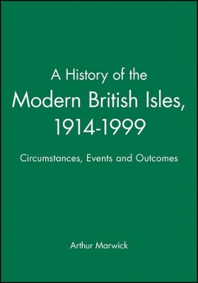 A History of the Modern British Isles, 1914-1999 by Arthur Marwick