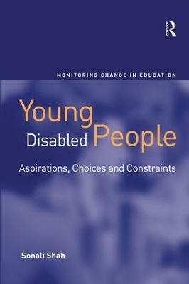 Young Disabled People: Aspirations, Choices and Constraints by Sonali Shah