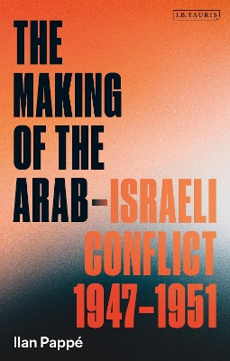 The Making of the Arab-Israeli Conflict, 1947-1951 book