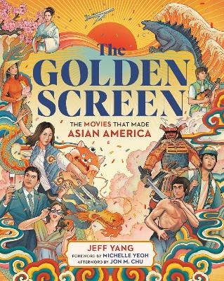 The Golden Screen: The Movies That Made Asian America book