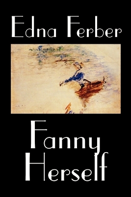 Fanny Herself by Edna Ferber, Fiction by Edna Ferber