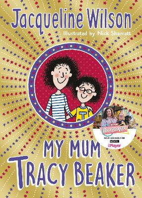 My Mum Tracy Beaker: Now a major TV series by Jacqueline Wilson