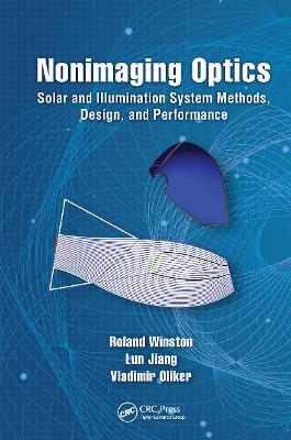 Nonimaging Optics: Solar and Illumination System Methods, Design, and Performance book