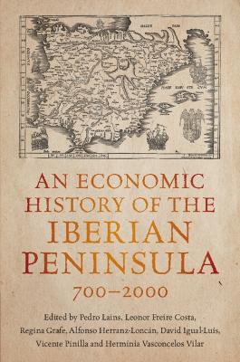 An Economic History of the Iberian Peninsula, 700–2000 book