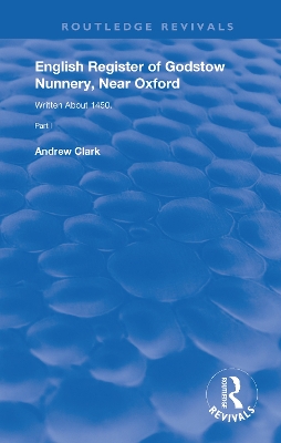 English Register of Godstow Nunnery, Near Oxford: Part I by Andrew Clark