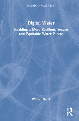 Digital Water: Enabling a More Resilient, Secure and Equitable Water Future book