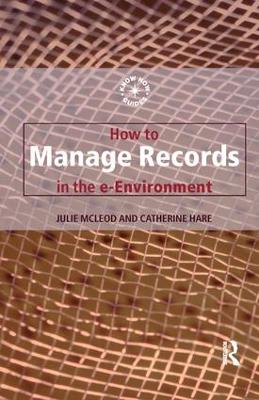 How to Manage Records in the E-Environment by Catherine Hare
